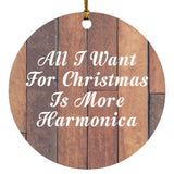 All I Want For Christmas Is More Harmonica - Circle Ornament E