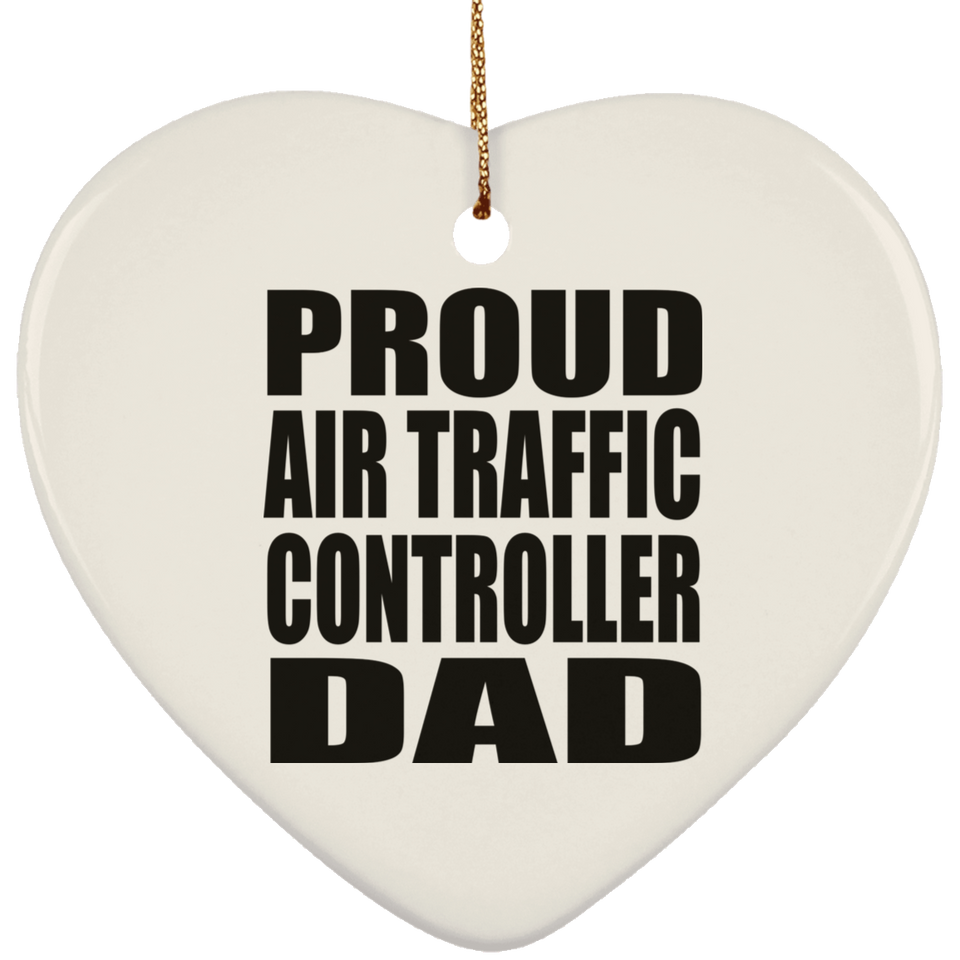 Proud Air Traffic Controller Dad - Heart Ornament