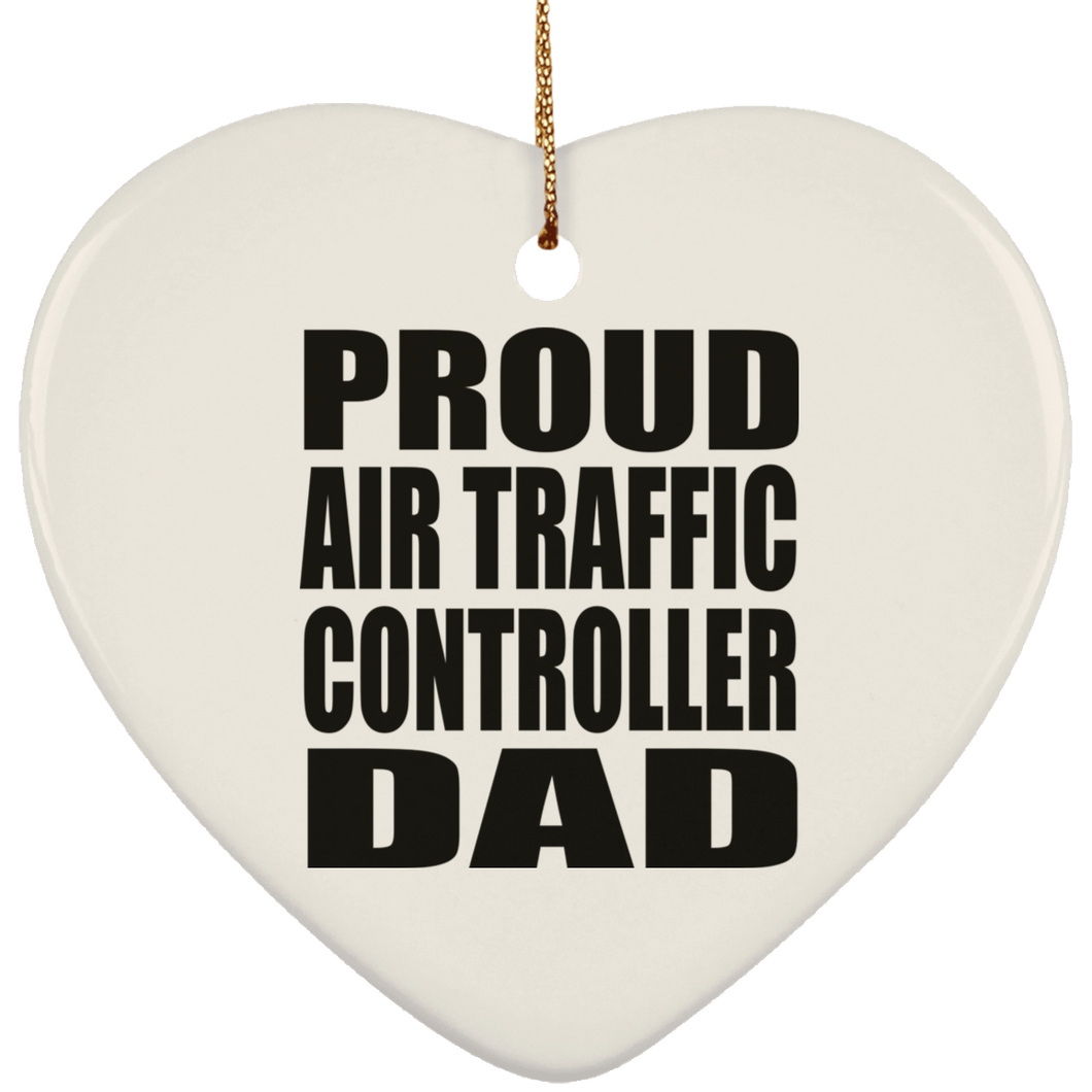 Proud Air Traffic Controller Dad - Heart Ornament