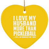 I Love My Husband More Than Pickleball - Heart Ornament