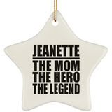 Jeanette The Mom The Hero The Legend - Star Ornament