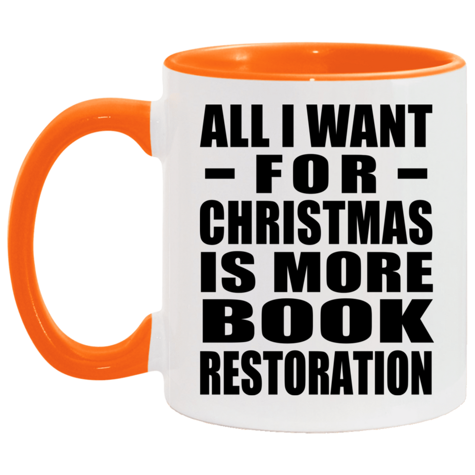 All I Want For Christmas Is More Book Restoration - 11oz Accent Mug Orange