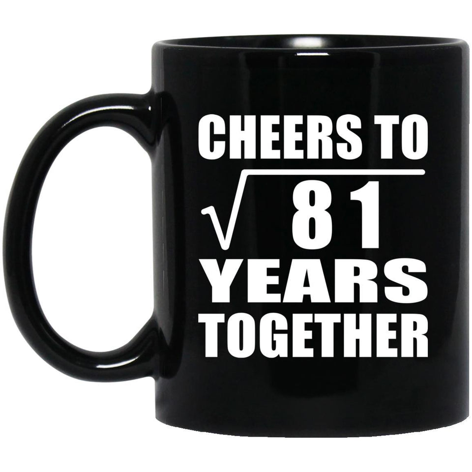 9th Anniversary Cheers To Square Root of 81 Years Together - 11oz Coffee Mug Black