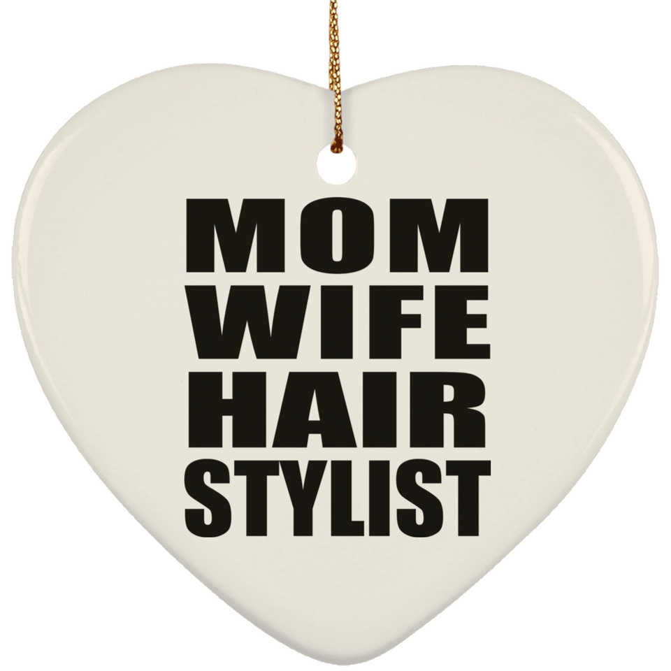 Mom Wife Hair Stylist - Heart Ornament