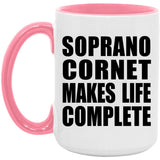Soprano Cornet Makes Life Complete - 15oz Accent Mug Pink