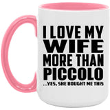 I Love My Wife More Than Piccolo - 15oz Accent Mug Pink