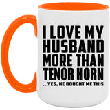 I Love My Husband More Than Tenor Horn - 15oz Accent Mug Orange