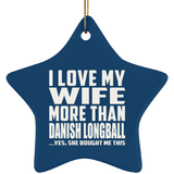 I Love My Wife More Than Danish Longball - Star Ornament