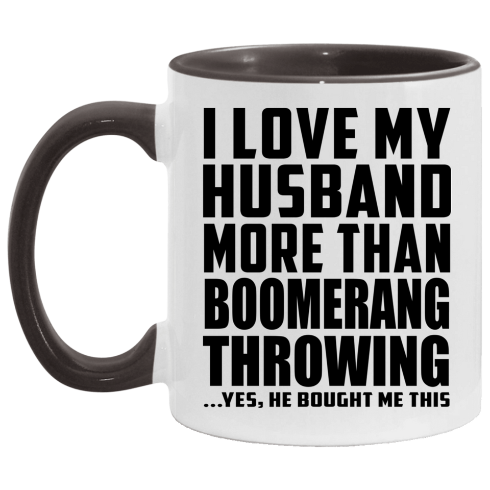 I Love My Husband More Than Boomerang Throwing - 11oz Accent Mug Black