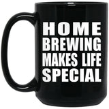 Home Brewing Makes Life Special - 15oz Coffee Mug Black