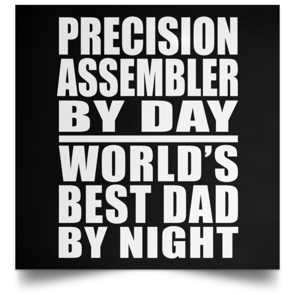 Precision Assembler By Day World's Best Dad By Night - Poster Square