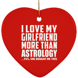 I Love My Girlfriend More Than Astrology - Heart Ornament