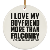 I Love My Boyfriend More Than Falconry - Circle Ornament