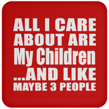 All I Care About Is My Children - Drink Coaster