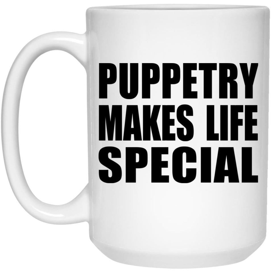 Puppetry Makes Life Special - 15oz Coffee Mug