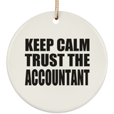 Keep Calm and Trust The Accountant - Circle Ornament