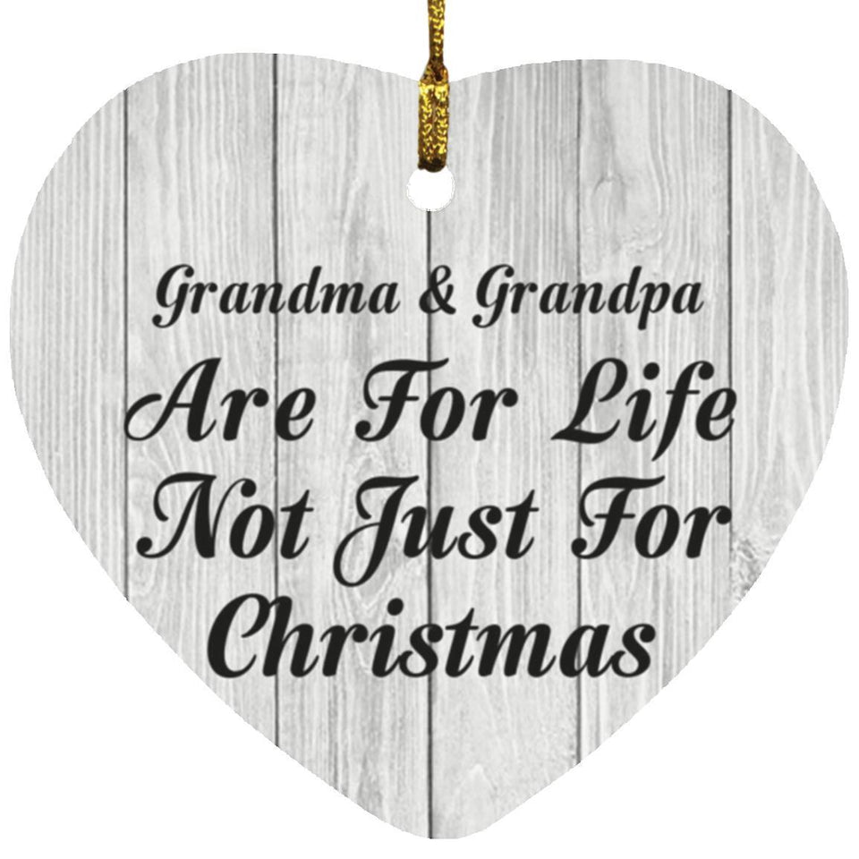 Grandma & Grandpa Are For Life Not Just For Christmas - Heart Ornament F