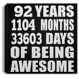 92nd Birthday 92 Years 1104 Months 33603 Days Of Awesome - Canvas Square