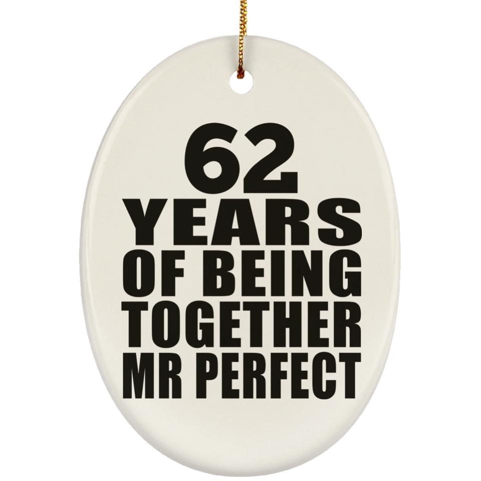 62nd Anniversary 62 Years Of Being Mr Perfect - Oval Ornament
