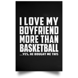 I Love My Boyfriend More Than Basketball - Poster Portrait