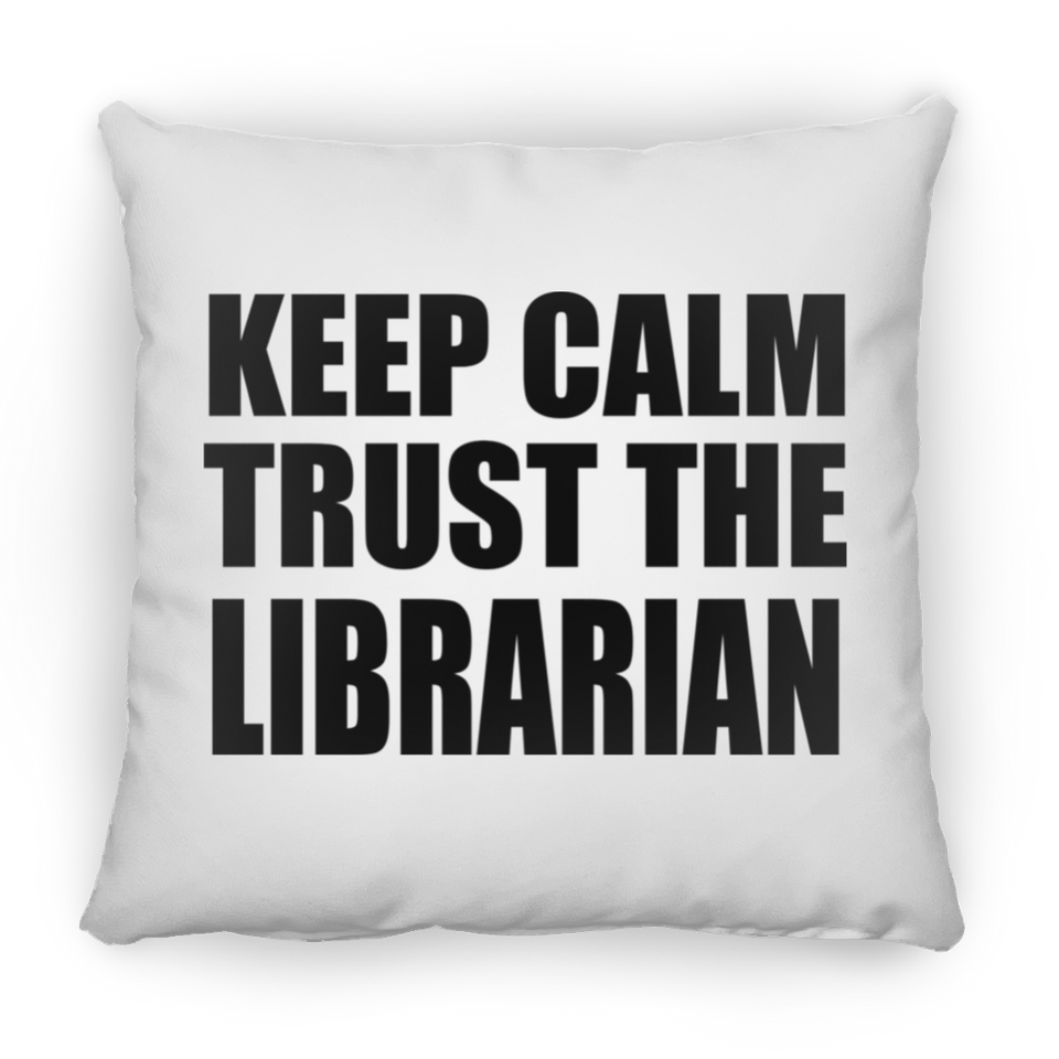 Keep Calm and Trust The Librarian - Throw Pillow