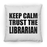 Keep Calm and Trust The Librarian - Throw Pillow
