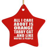 All I Care About Is Orange Tabby Cat - Star Ornament