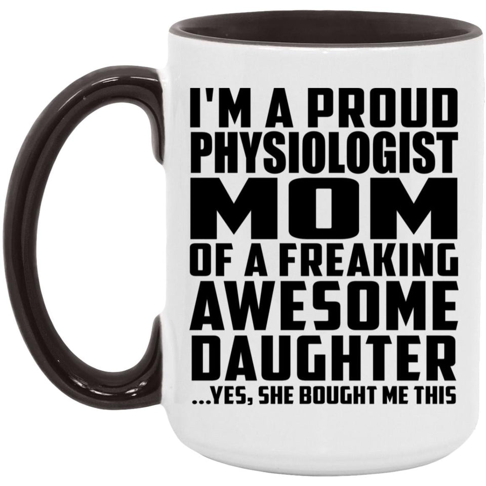 Proud Physiologist Mom Of Awesome Daughter - 15oz Accent Mug Black