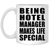 Being Hotel Manager Makes Life Special - 11oz Coffee Mug