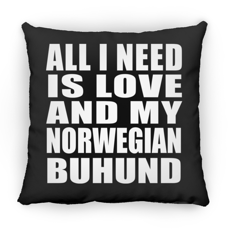 All I Need Is Love And My Norwegian Buhund - Throw Pillow Black
