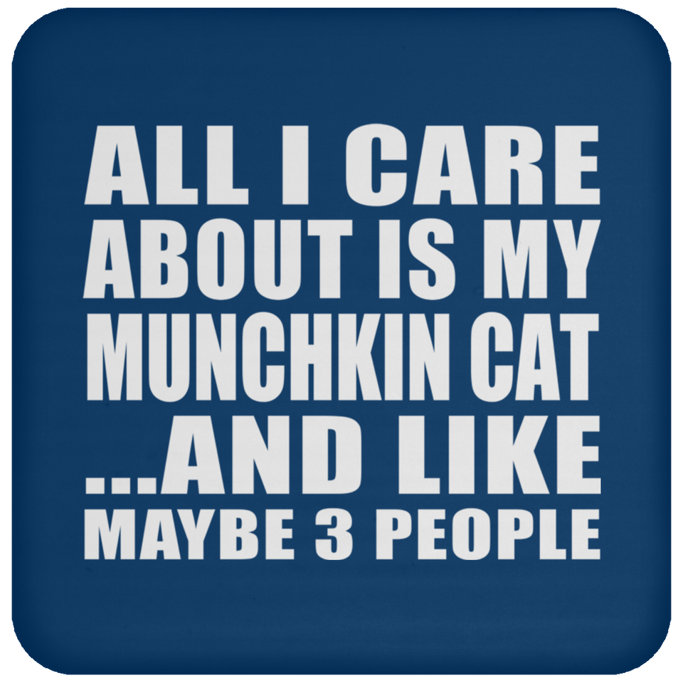 All I Care About Is My Munchkin Cat - Drink Coaster
