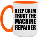 Keep Calm and Trust The Machine Repairer - 15oz Accent Mug Orange