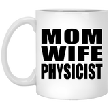 Mom Wife Physicist - 11oz Coffee Mug