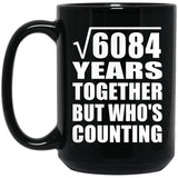 78th Anniversary Square Root of 6084 Years Who's Counting - 15oz Coffee Mug Black
