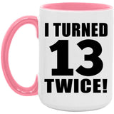 26th Birthday I Turned 13 Twice - 15oz Accent Mug Pink