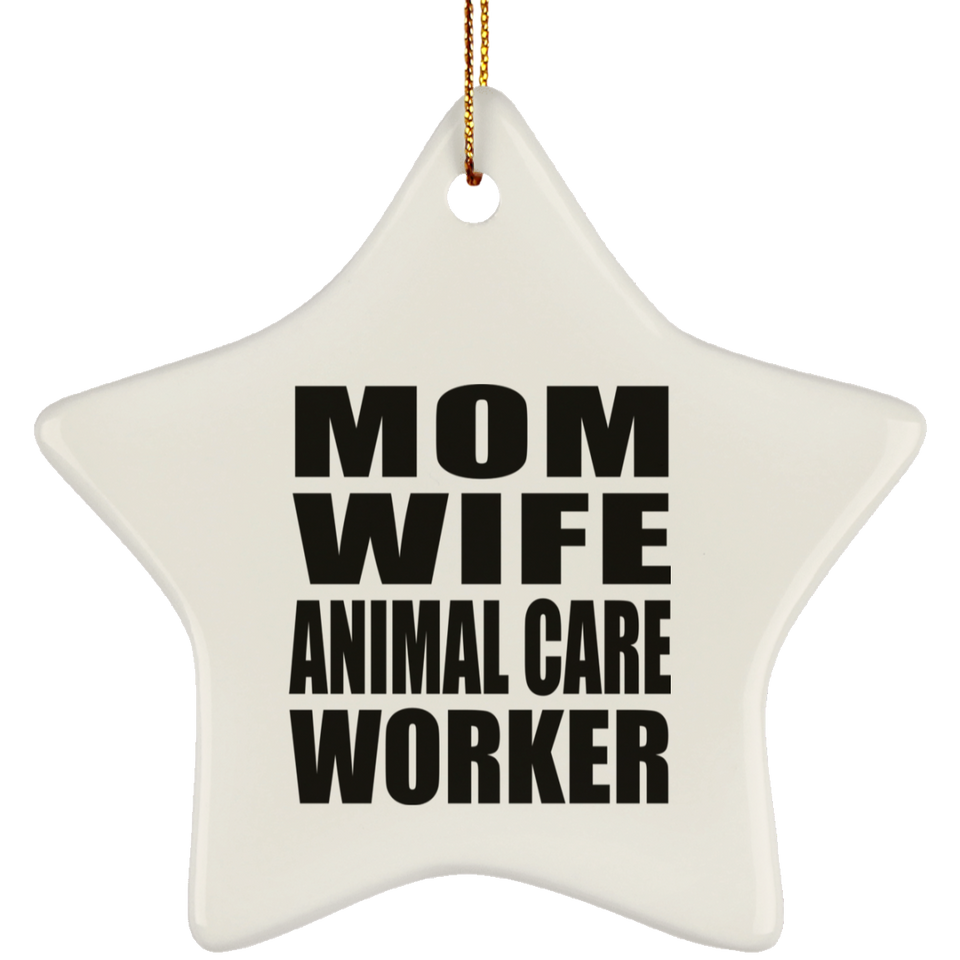 Mom Wife Animal Care Worker - Star Ornament