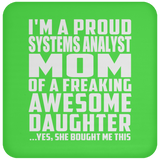 Proud Systems Analyst Mom Of Awesome Daughter - Drink Coaster