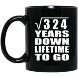 18th Anniversary Square Root of 324 Years Lifetime To Go - 11oz Coffee Mug Black