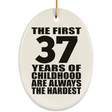 37th Birthday First 37 Years of Childhood Are The Hardest - Oval Ornament