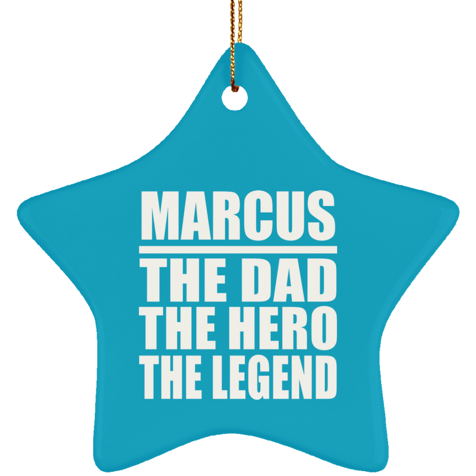 Marcus The Dad The Hero The Legend - Star Ornament