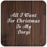 All I Want For Christmas Is My Dorgi - Drink Coaster D