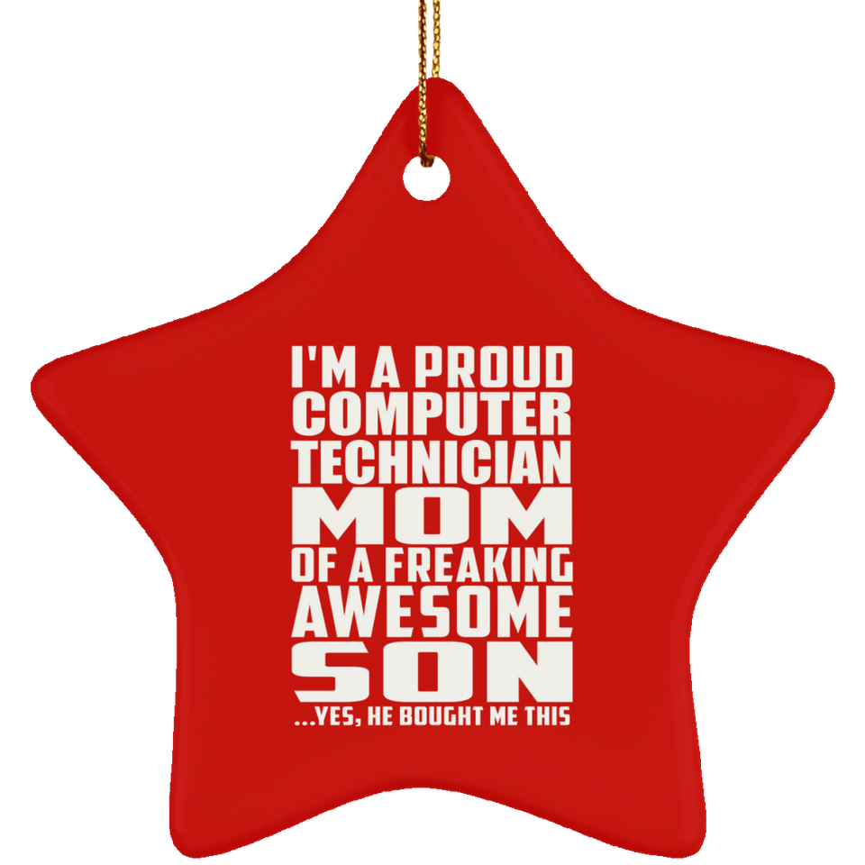 Proud Computer Technician Mom Of Awesome Son - Star Ornament