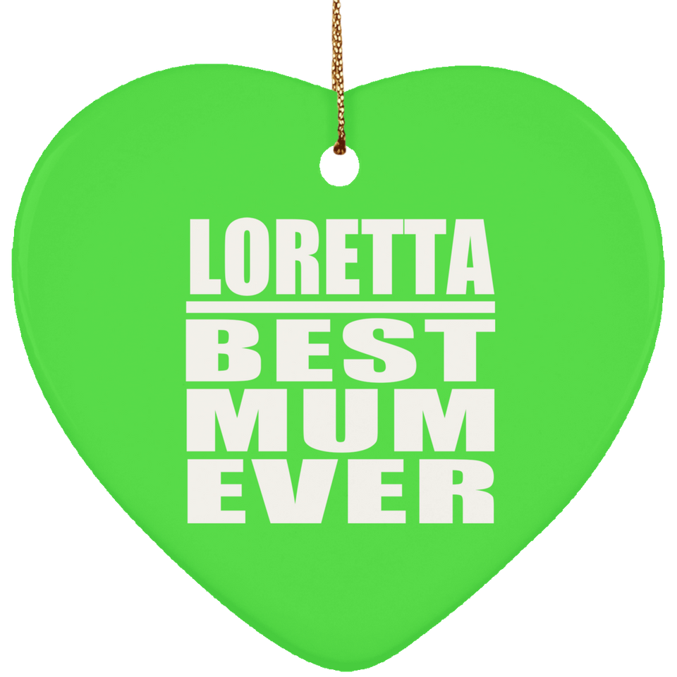 Loretta Best Mum Ever - Heart Ornament