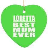 Loretta Best Mum Ever - Heart Ornament