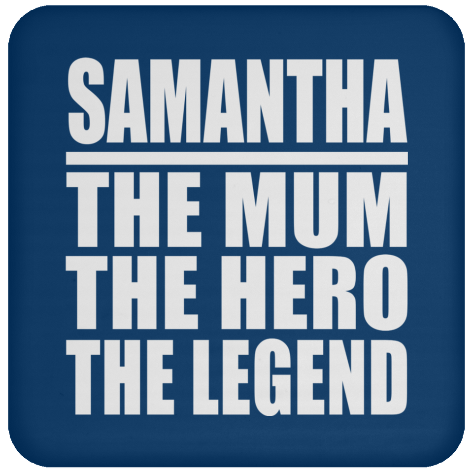 Samantha The Mum The Hero The Legend - Drink Coaster