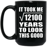 110th Birthday Took Square Root of 12100 Years To Look Good - 15oz Coffee Mug Black