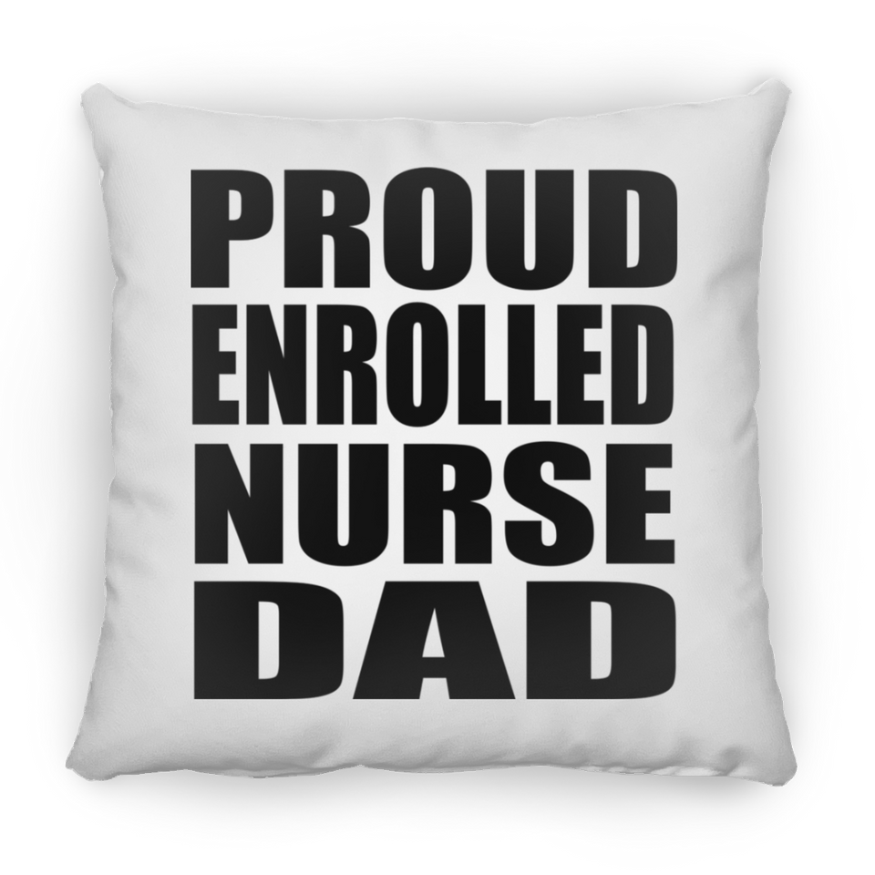 Proud Enrolled Nurse Dad - Throw Pillow