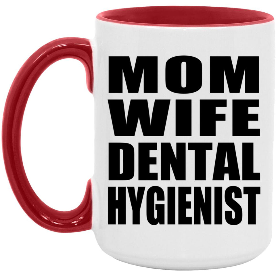 Mom Wife Dental Hygienist - 15oz Accent Mug Red