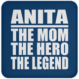 Anita The Mom The Hero The Legend - Drink Coaster