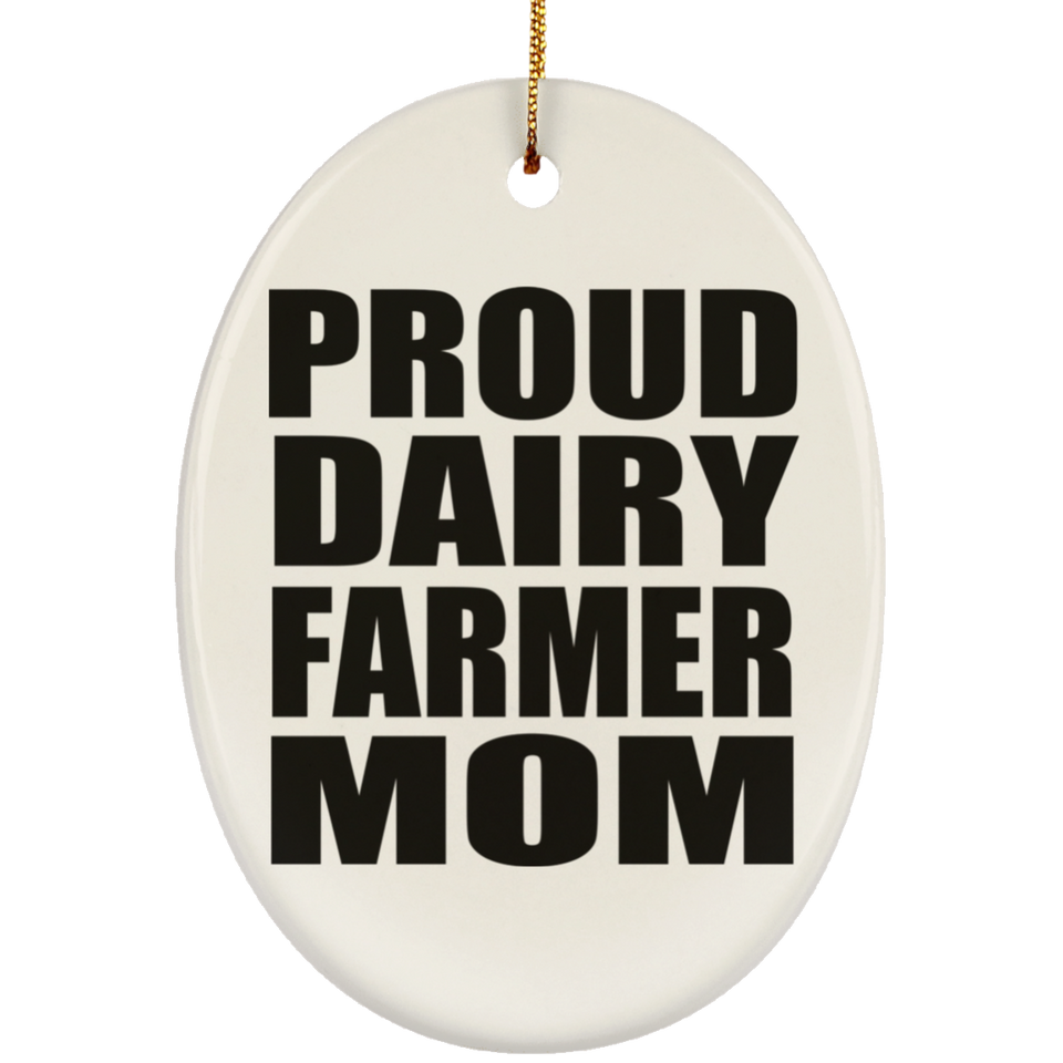 Proud Dairy Farmer Mom - Oval Ornament